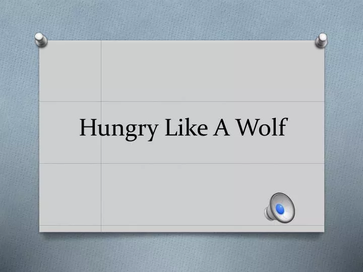 hungry like a wolf