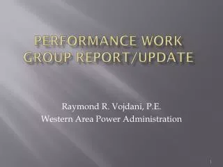 Performance Work Group Report/Update