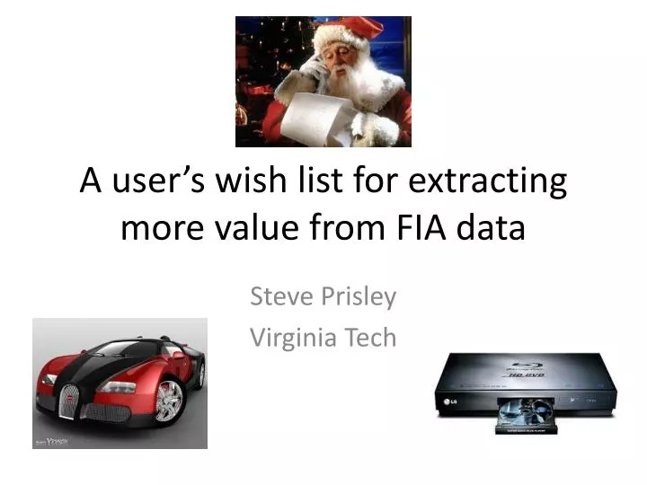 a user s wish list for extracting more value from fia data