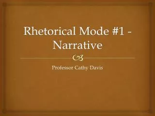 Rhetorical Mode #1 - Narrative