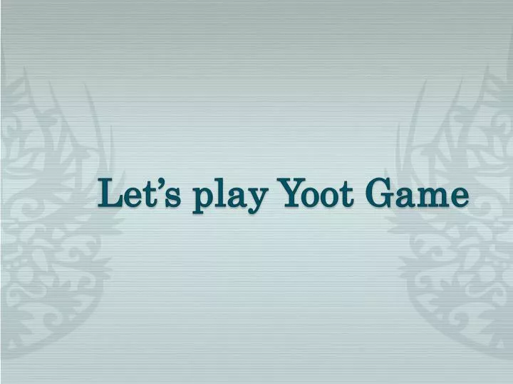 let s play yoot game