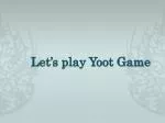Let ’s play Yoot Game