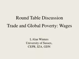 Round Table Discussion - Trade and Global Poverty: Wages