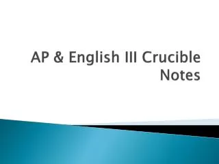 AP &amp; English III Crucible Notes