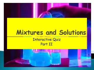 Mixtures and Solutions