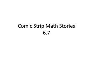 Comic Strip Math Stories 6.7
