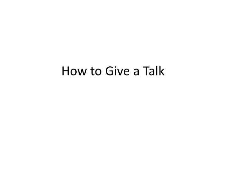 how to give a talk