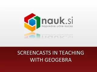 SCREENCASTS IN TEACHING WITH GEOGEBRA