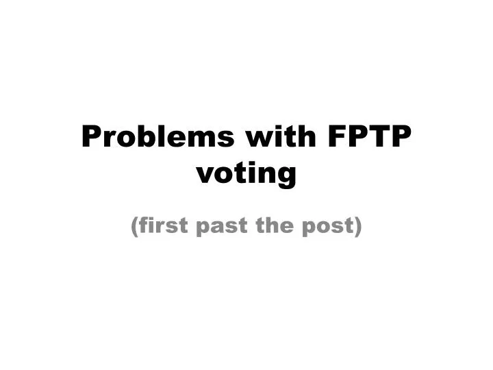 problems with fptp voting