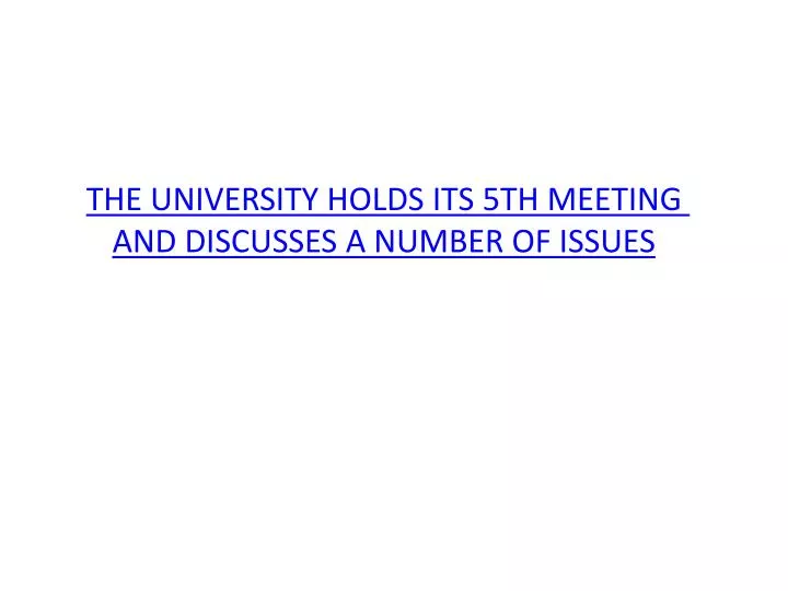 the university holds its 5th meeting and discusses a number of issues
