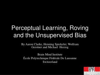 Perceptual Learning, Roving and the Unsupervised Bias