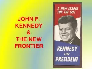 JOHN F. KENNEDY &amp; THE NEW FRONTIER