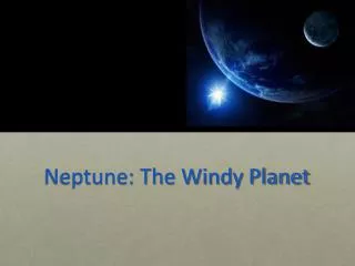 Neptune: The Windy Planet