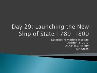 Day 29: Launching the New Ship of State 1789-1800