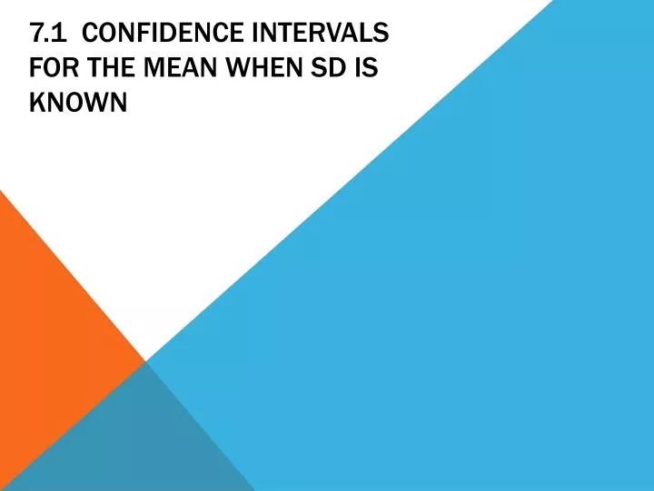 7 1 confidence intervals for the mean when sd is known