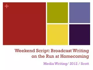 Weekend Script: Broadcast Writing on the Run at Homecoming