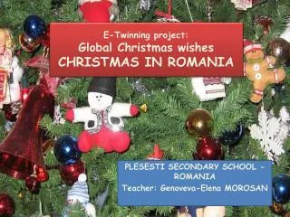 E-Twinning project: Global Christmas wishes CHRISTMAS IN ROMAN I A