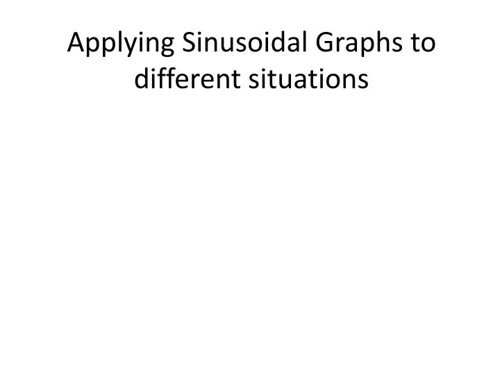 applying sinusoidal graphs to different situations