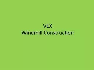 VEX Windmill Construction