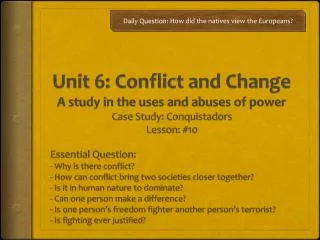 Essential Question: Why is there conflict? How can conflict bring two societies closer together?