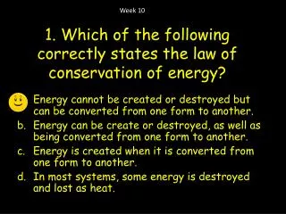 1 . Which of the following correctly states the law of conservation of energy?