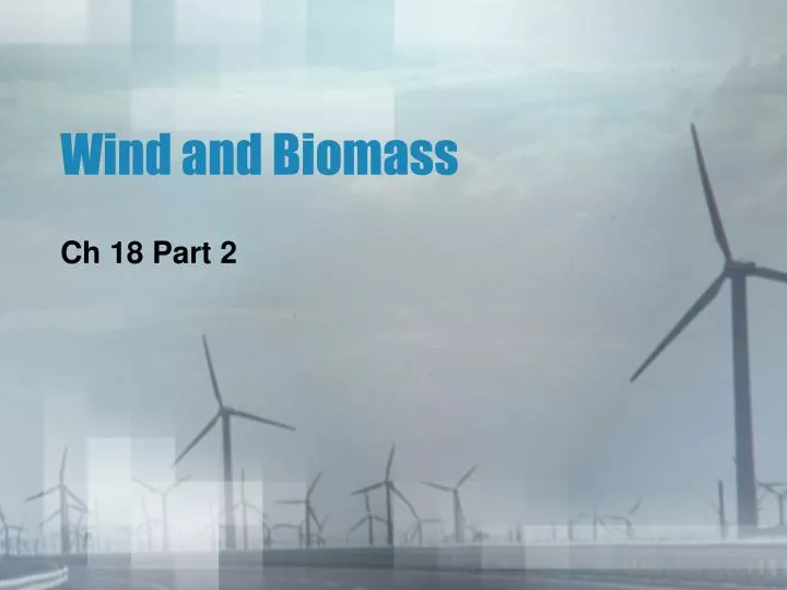 wind and biomass