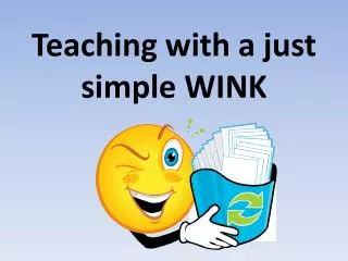 Teaching with a just simple WINK