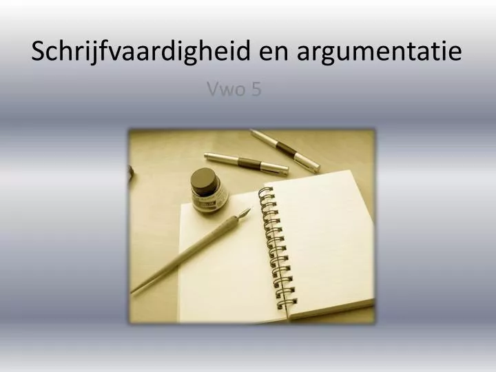 schrijfvaardigheid en argumentatie