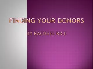 Finding Your Donors By Rachael Rice