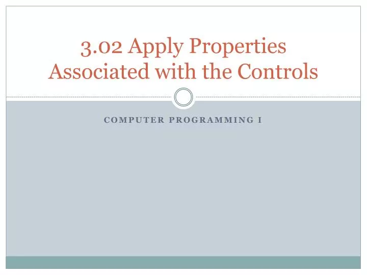 3 02 apply properties associated with the controls