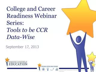 College and Career Readiness Webinar Series: Tools to be CCR Data-Wise