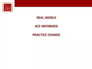 REAL WORLD ACE INFORMED PRACTICE CHANGE