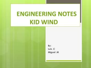 ENGINEERING NOTES 		KID WIND