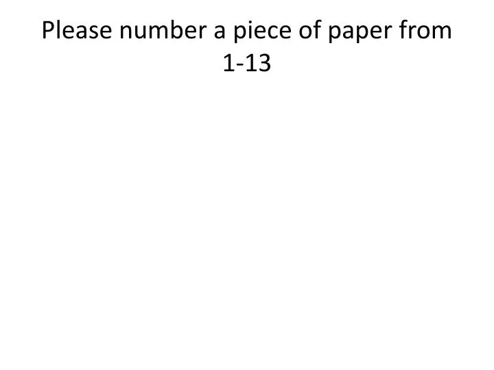 please number a piece of paper from 1 13
