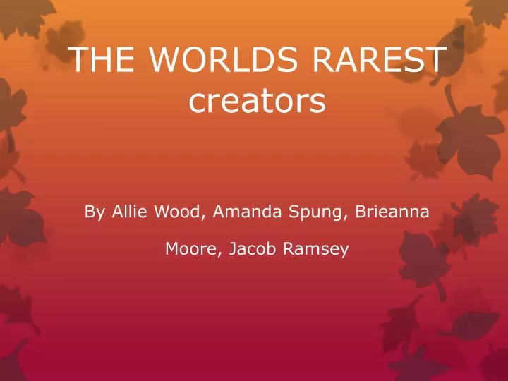the worlds rarest creators by allie wood amanda spung brieanna moore jacob ramsey