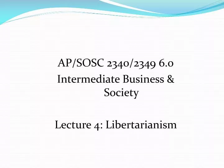 ap sosc 2340 2349 6 o intermediate business society lecture 4 libertarianism