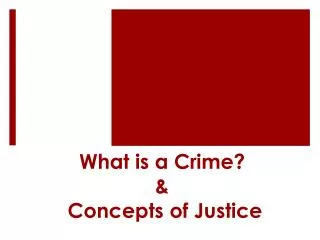 What is a Crime? &amp; Concepts of Justice