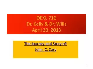 DEXL 716 Dr. Kelly &amp; Dr. Wills April 20, 2013