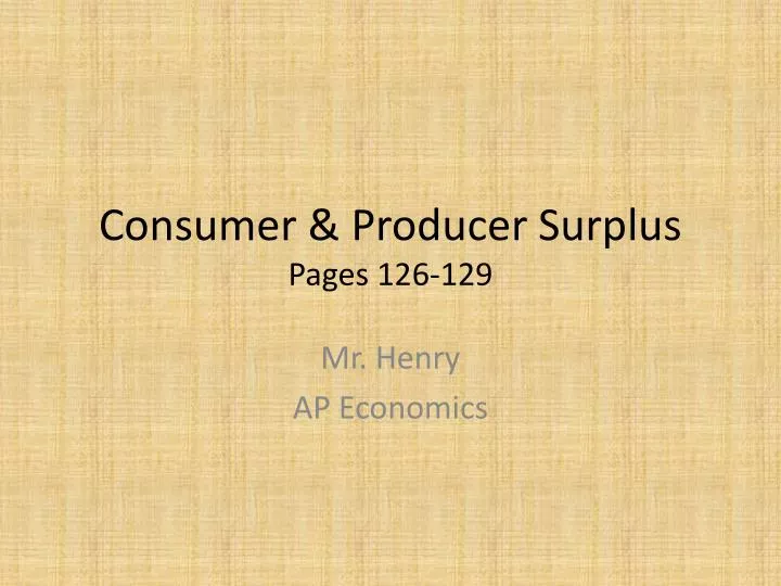 consumer producer surplus pages 126 129