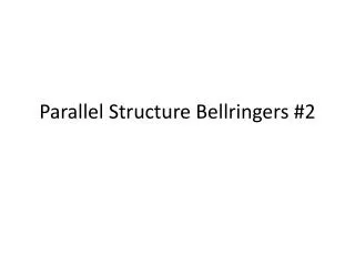 Parallel Structure Bellringers #2