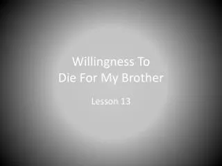 willingness to die for my brother