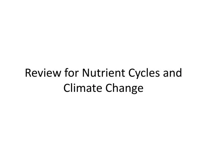 review for nutrient cycles and climate change