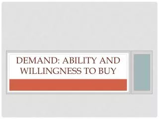 Demand: Ability and Willingness to Buy