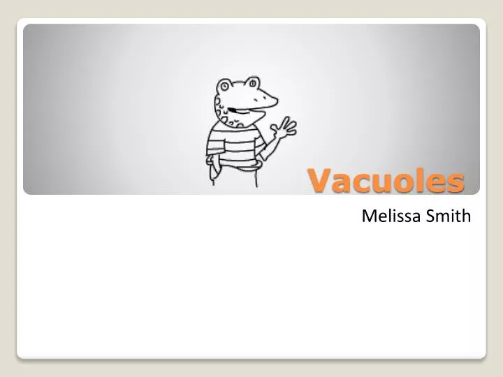 vacuoles