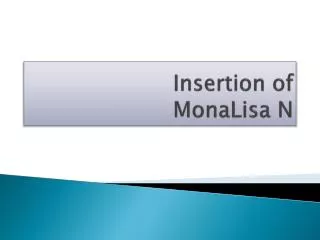 Insertion of MonaLisa N