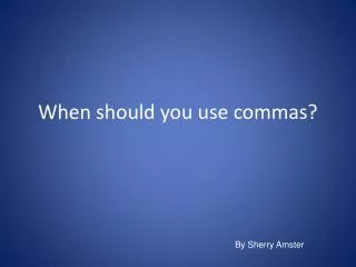 When should you use commas?