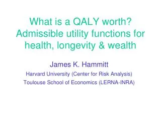 What is a QALY worth? Admissible utility functions for health, longevity &amp; wealth