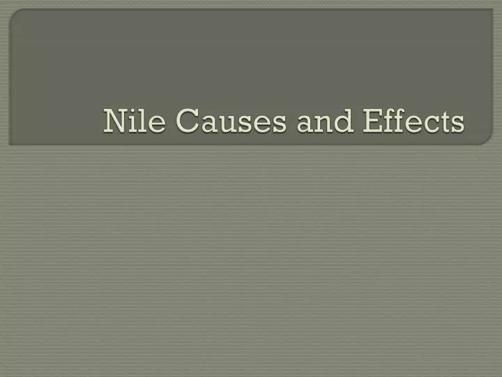 nile causes and effects