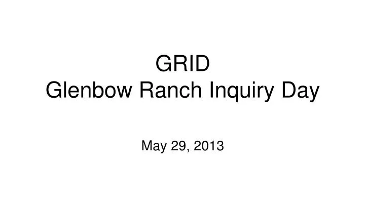 grid glenbow ranch inquiry day may 29 2013
