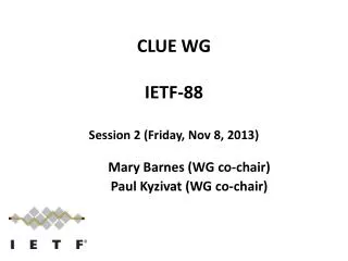 CLUE WG IETF -88 Session 2 (Friday, Nov 8, 2013)